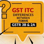 GST ITC Differences Between Forms GSTR 3B & 2A