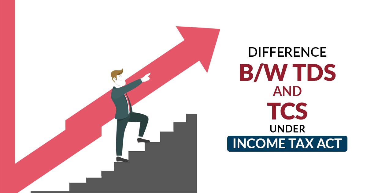 Difference B/W TDS and TCS Under Income Tax Act