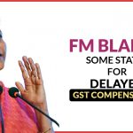 FM Blames Some States for Delayed GST Compensation