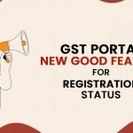 GST Portal New Good Feature for Registration Status