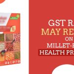 GST Rate May Reduce on Millet-based Health Products