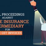 Legal Proceedings Against Online Insurance Intermediary for Fake GST Invoices