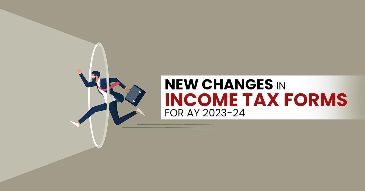 Lookout New Changes in ITR Forms for A.Y. 202324 eFiling