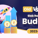Old Vs New Slab Rates in Budget 2023-24