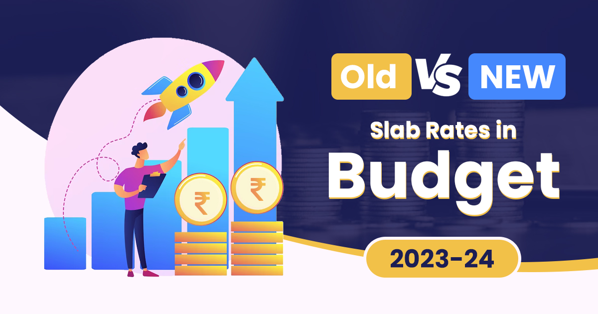 Old Vs New Slab Rates in Budget 2023-24