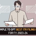 Now Simple to Opt Best ITR Filing Regime for F.Y. 2023-24