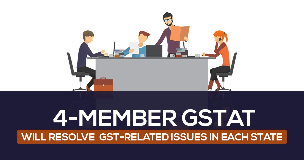4-member GSTAT Will Resolve GST-related Issues in Each State