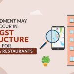 Amendment May Occur in GST Structure for Hotels & Restaurants