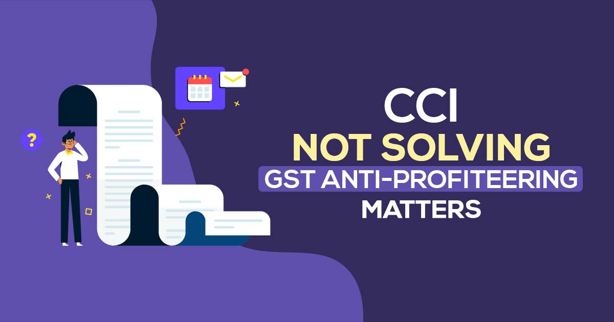 CCI Not Solving GST Anti-profiteering Matters