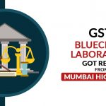 GST: Bluecross Laboratory Got Relief from Mumbai High Court