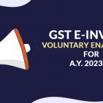 GST E-invoice Voluntary Enablement for A.Y. 2023-24
