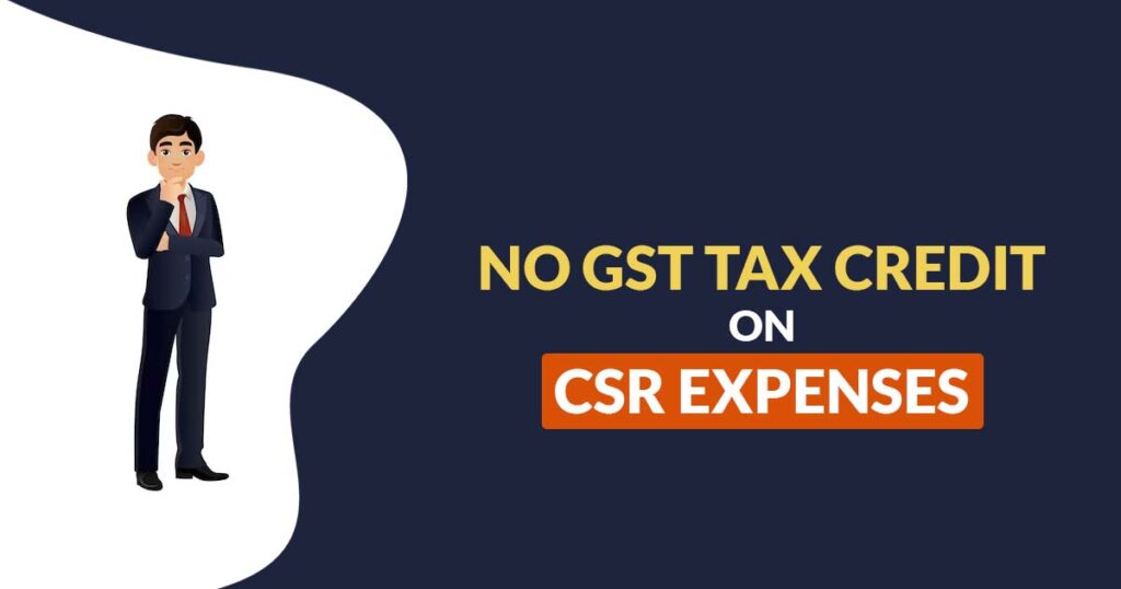 No GST Tax Credit on CSR Expenses