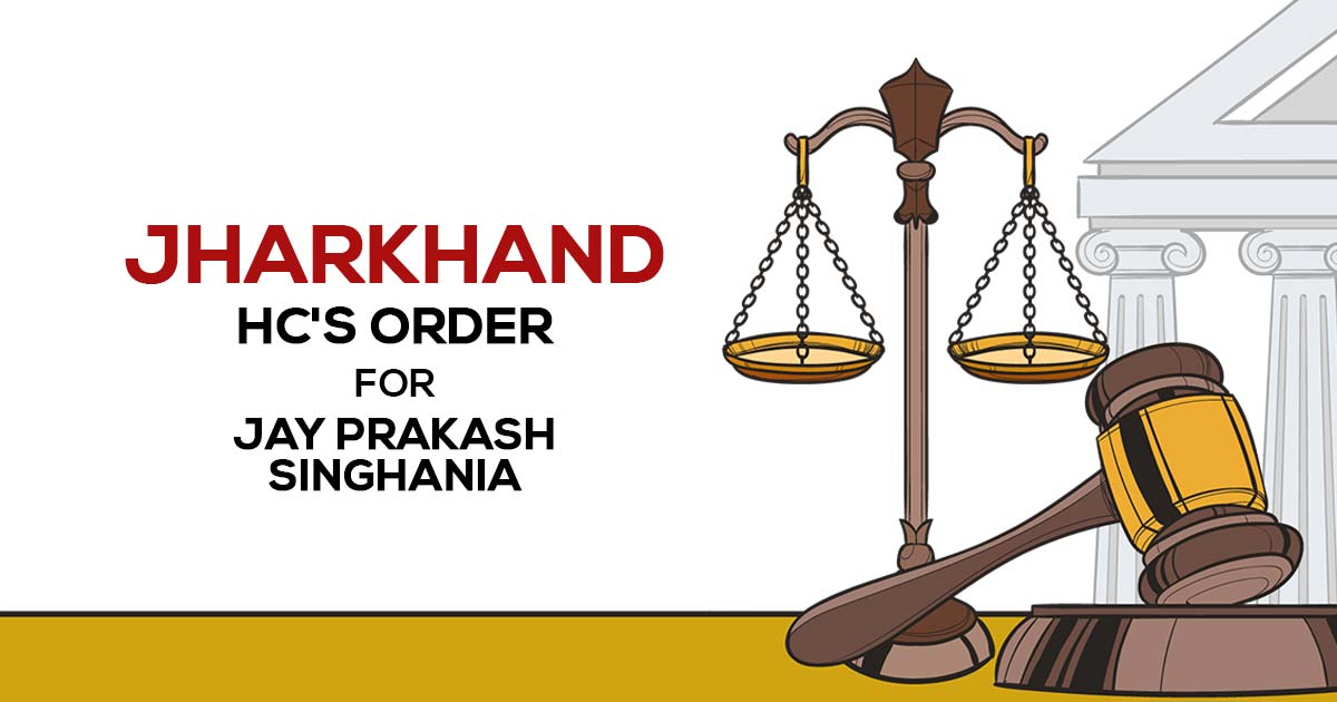 Jharkhand HC'S Order for Jay Prakash Singhania