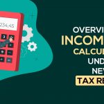 Overview of Income Tax Calculator Under New Tax Regime