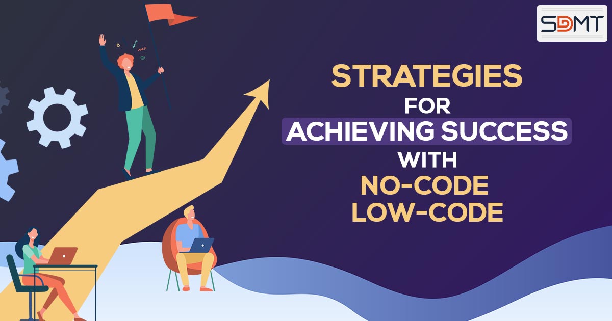 Strategies for Achieving Success with No-Code Low-Code