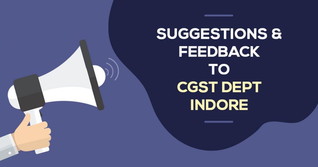 Suggestions & Feedback to CGST Dept Indore