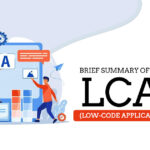 Brief Summary of LCAP (Low-Code Application Platform)
