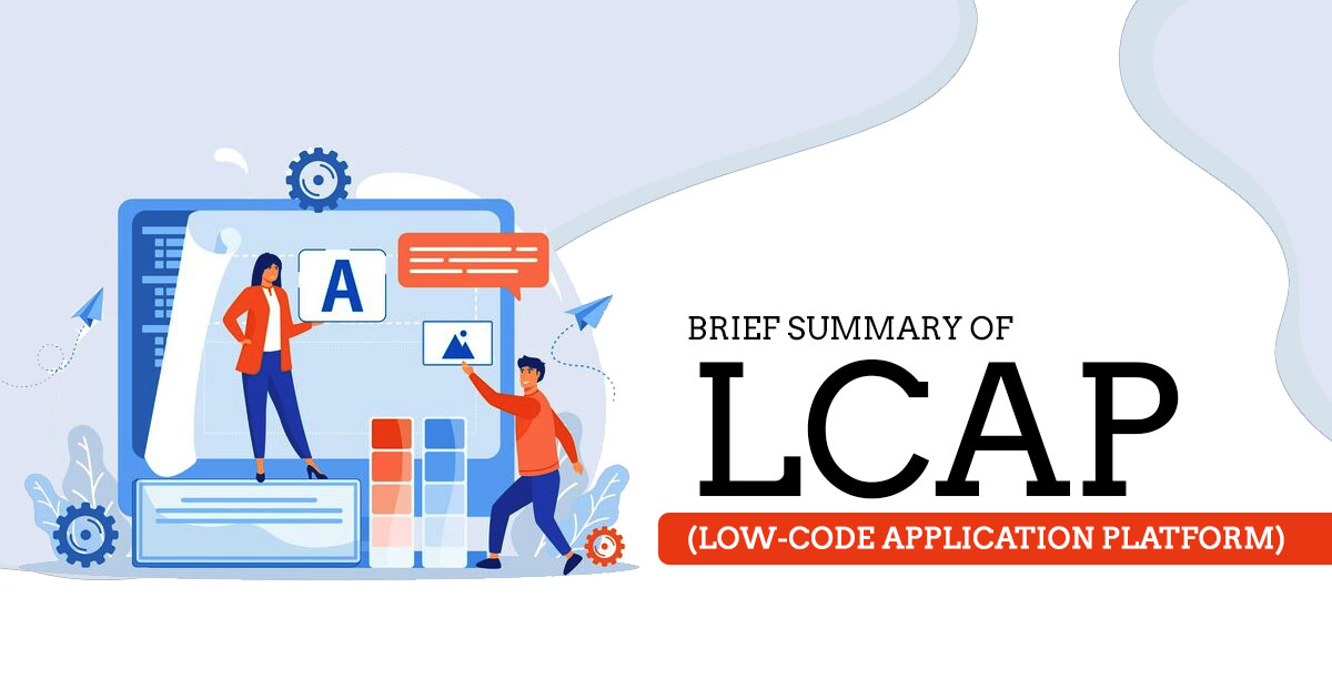 Quick to Understand An LCAP (Low-Code Application Platform)