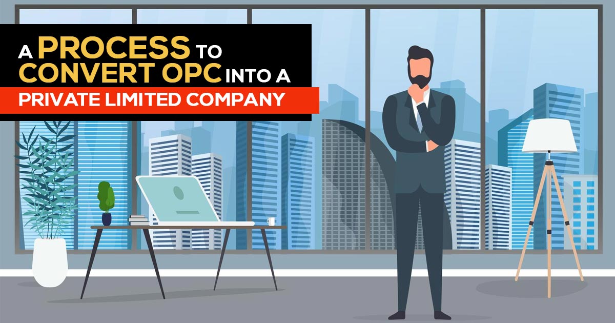 A Process to Convert OPC into a Private Limited Company