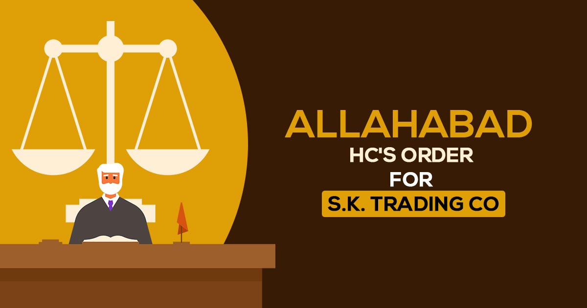 Allahabad HC's Order for S.K. Trading Co