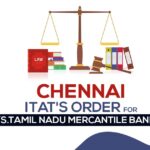 Chennai ITAT's Order for M/s.Tamil Nadu Mercantile Bank Ltd