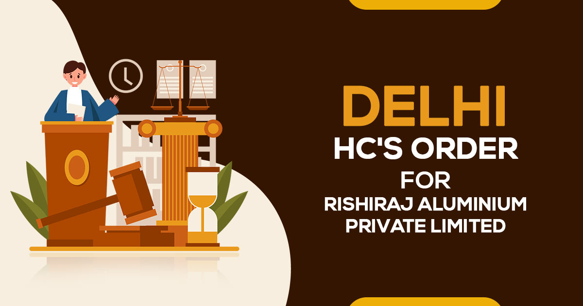 Delhi HC's Order for Rishiraj Aluminium Private Limited
