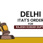Delhi ITAT's Order for Rajesh Kumar Gupta