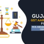 Gujarat GST AAR's Order for M/s. Kedaram Trade Centre