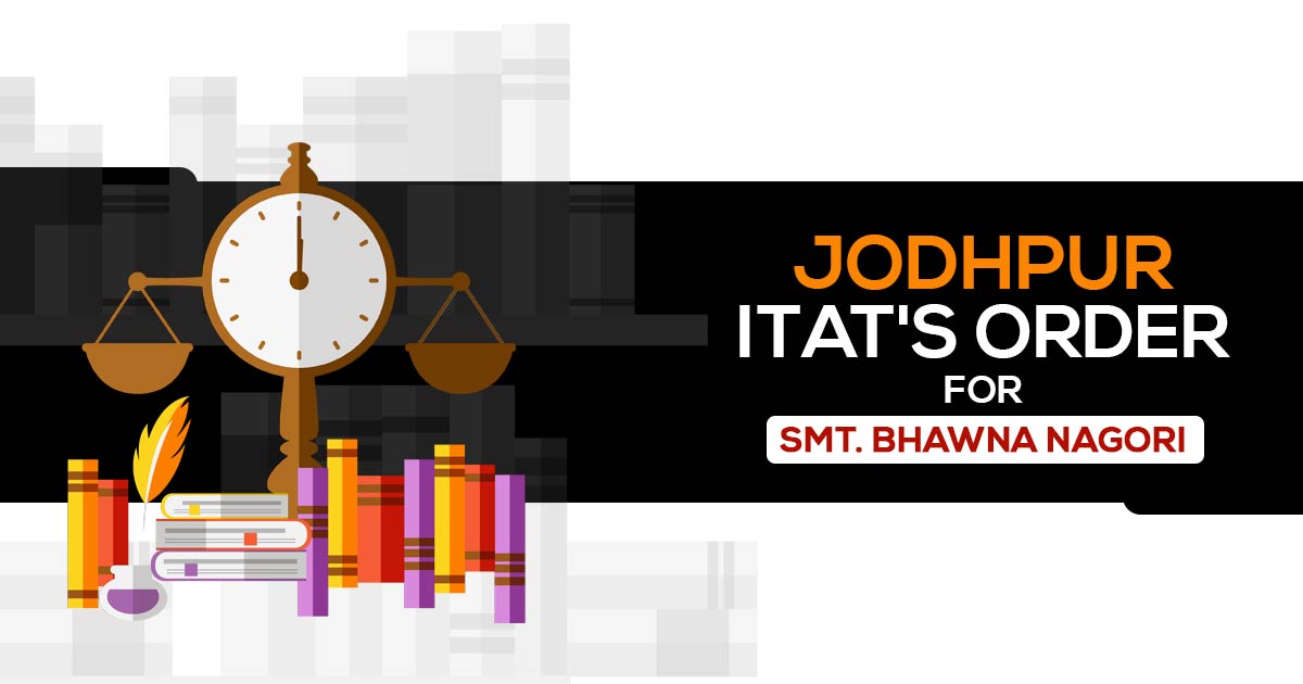 Jodhpur ITAT'S Order for Smt. Bhawna Nagori