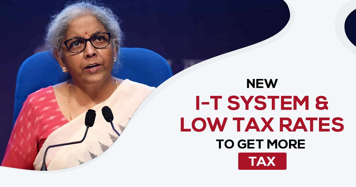 New I-T System & Low Tax Rates to Get More Tax