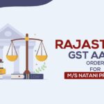 Rajasthan GST AAR's Order for M/s Natani Precast
