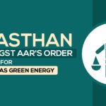 Rajasthan GST AAR's Order for M/s Vishwas Green Energy
