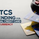 20% TCS on Spending Via International Credit Card in Foreign Currency