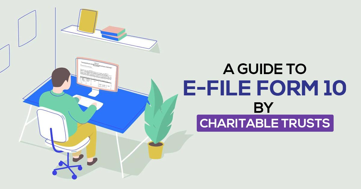 A Guide to e-File Form 10 by Charitable Trusts
