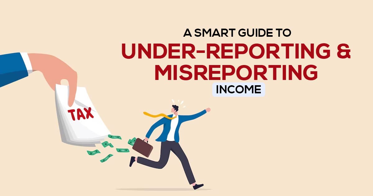 A Smart Guide to Under-reporting & Misreporting Income