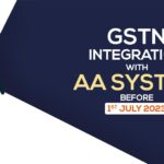 GSTN Integration with AA System Before 1st July 2023