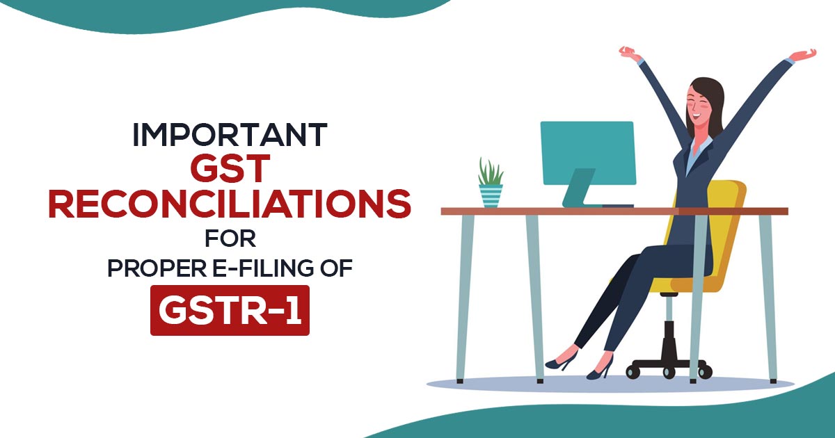 Important GST Reconciliations for Proper e-Filing of GSTR-1