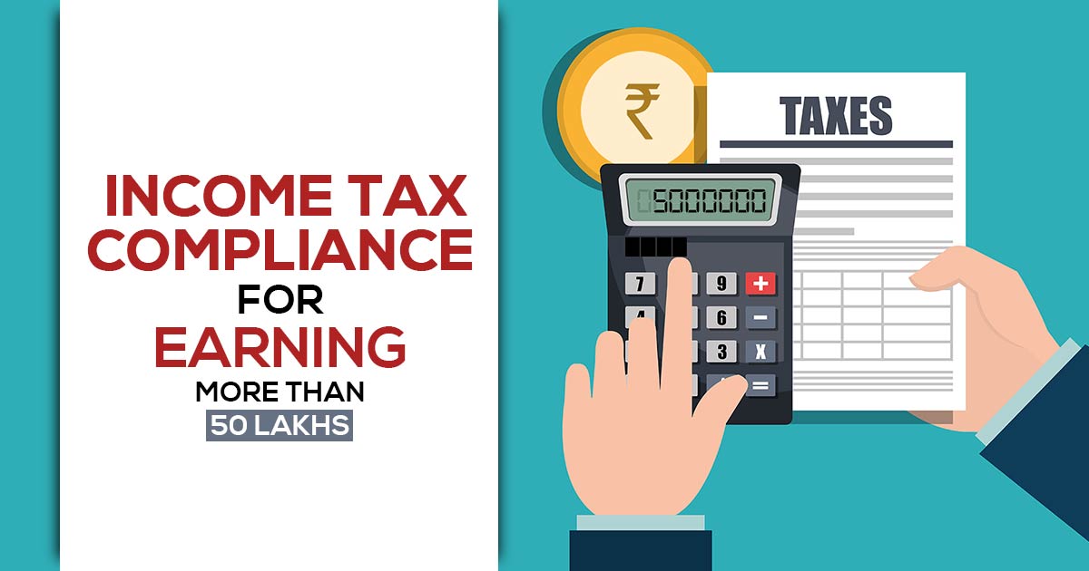 Income Tax Compliance for Earning More Than 50 Lakhs