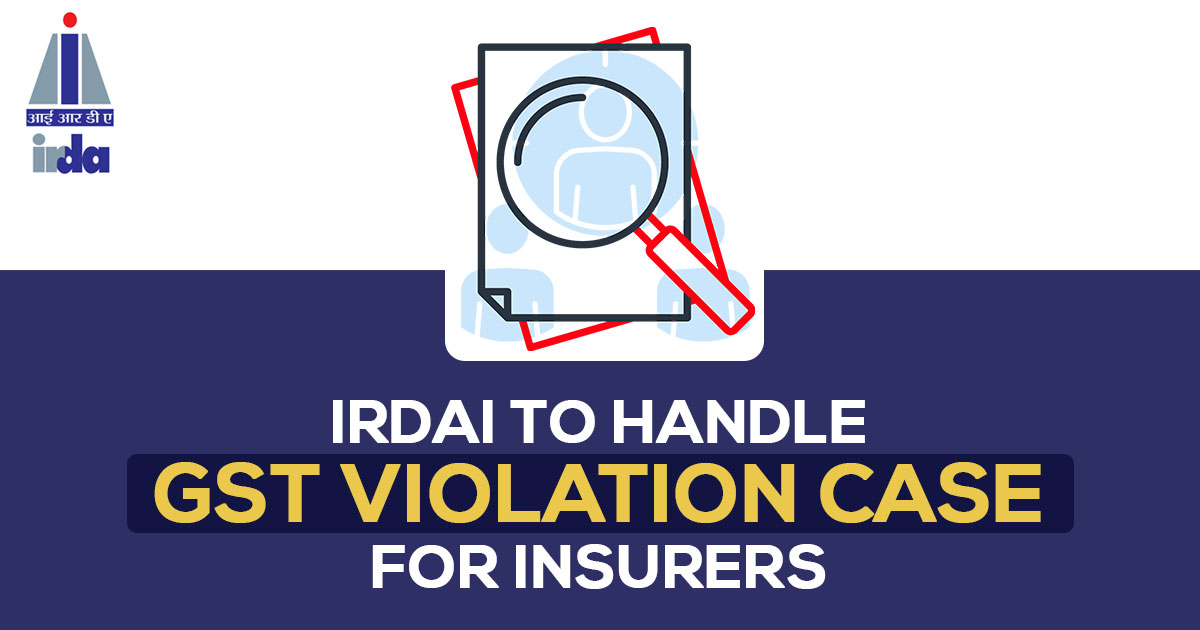 IRDAI to Handle GST Violation Case for Insurers
