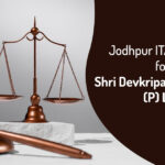 Jodhpur ITAT'S Order for Shri Devkripa Textile Mills (P) Ltd