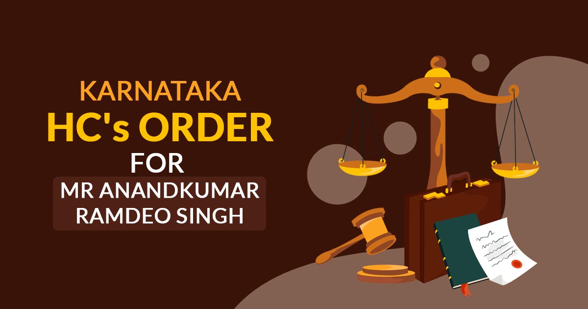 Karnataka HC's Order for Mr Anandkumar Ramdeo Singh