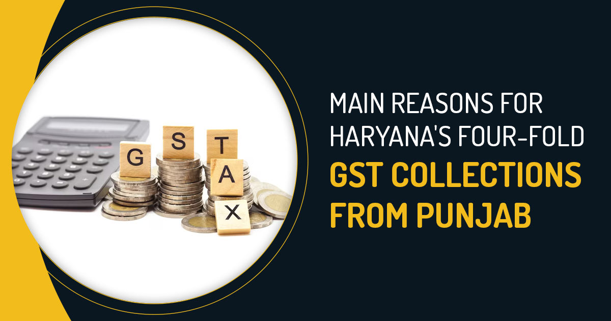 Main Reasons for Haryana's Four-Fold GST Collections from Punjab