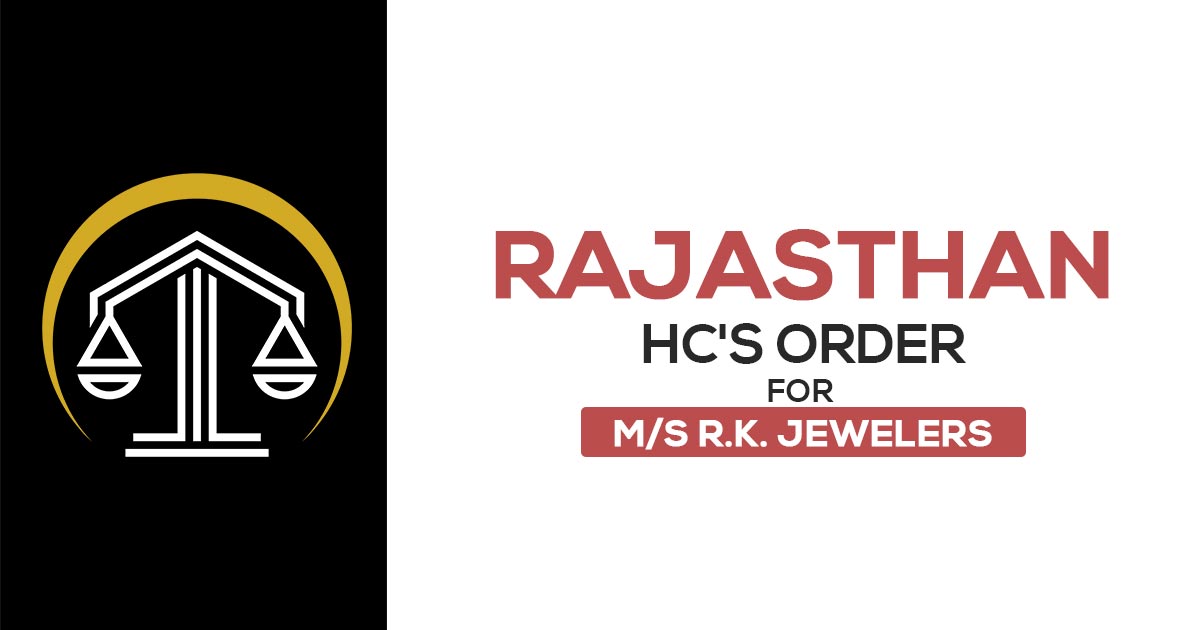 Rajasthan HC's Order for M/s R.K. Jewelers
