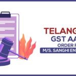 Telangana GST AAR's Order for M/s. Sanghi Enterprises