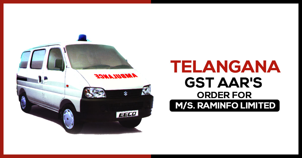 Telangana GST AAR's Order for M/s. Raminfo Limited