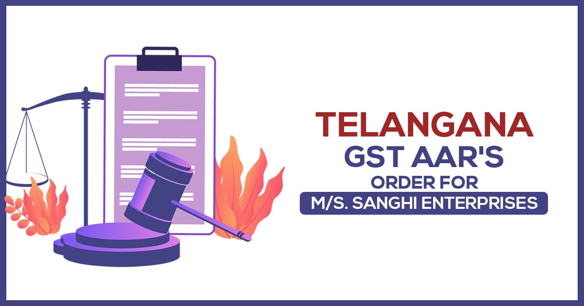 Telangana GST AAR's Order for M/s. Sanghi Enterprises