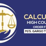 Calcutta High Court's Order for M/s. Gargo Traders