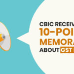 CBIC Receives 10-point Memorandum About GST Reforms