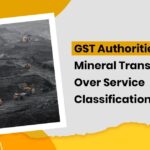 GST Authorities vs Mineral Transporters Over Service Classification