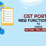 GST Portal New Functionality to Check Actual Tax Liability